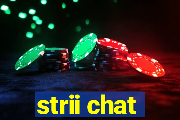 strii chat